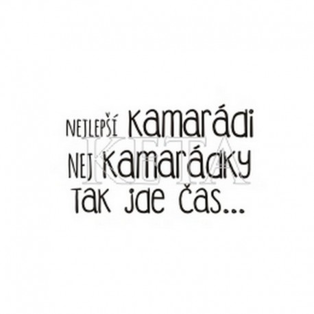 Nej kamarádi, nej kamarádky.....